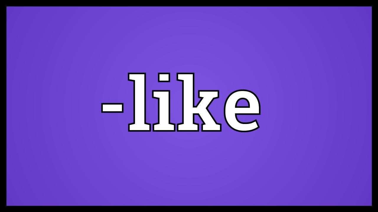 -like Meaning