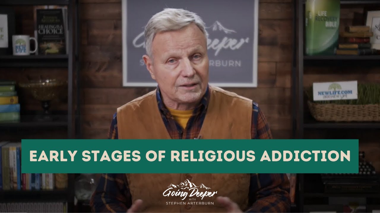 Early Stages of Religious Addiction | Toxic Faith | Going Deeper with Stephen Arterburn