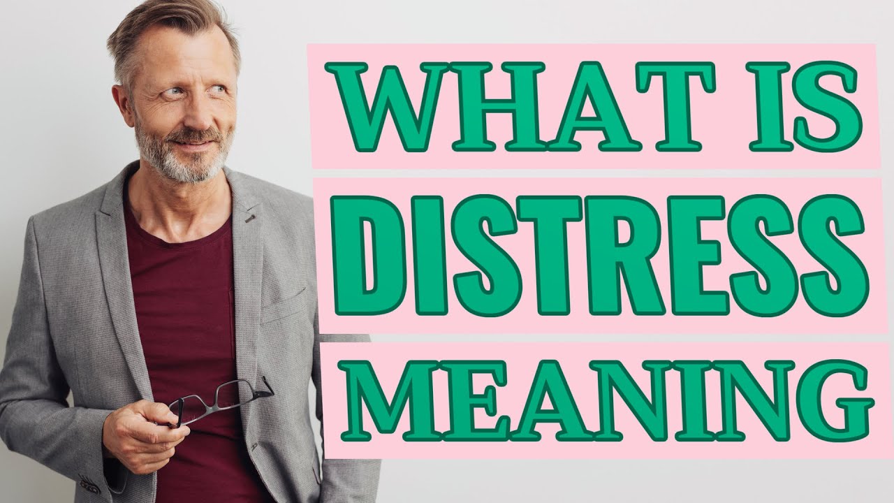 Distress | Meaning of distress