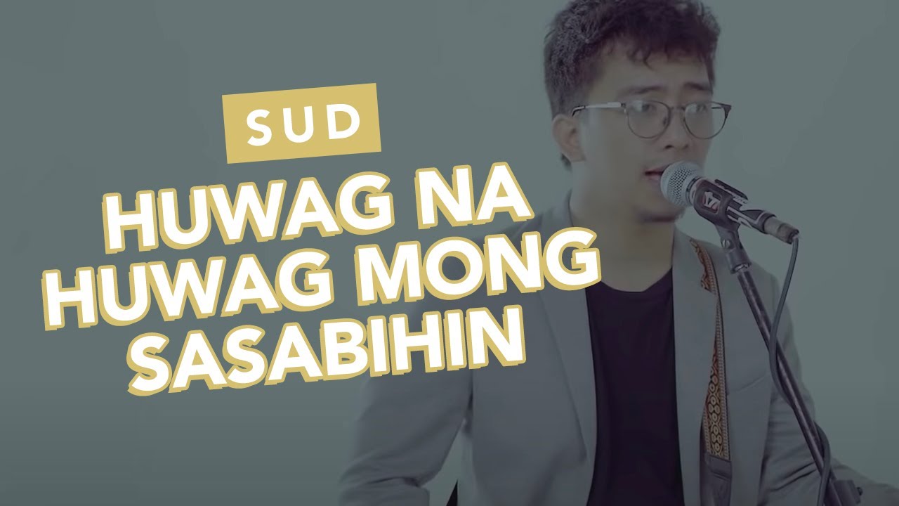 Huwag Na Huwag Mong Sasabihin - SUD (Official Music Video)