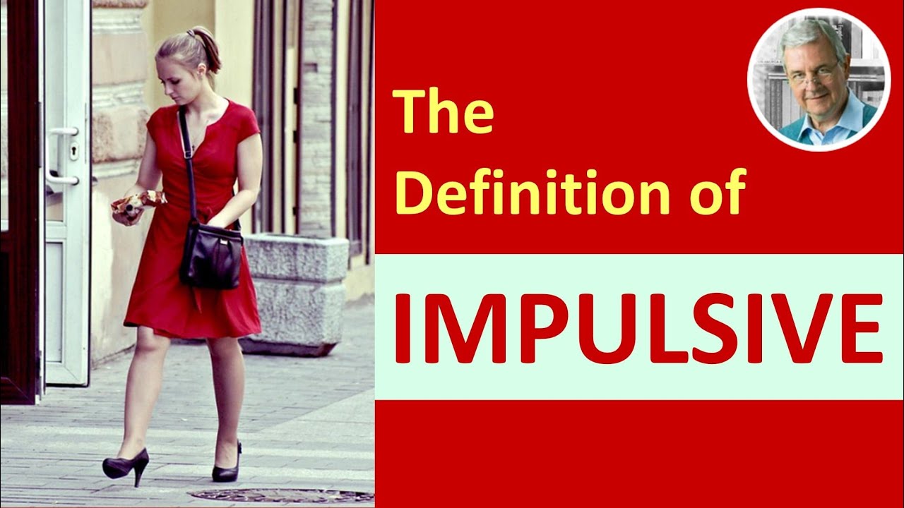 What is the Definition of IMPULSIVE? (Illustrated Example)