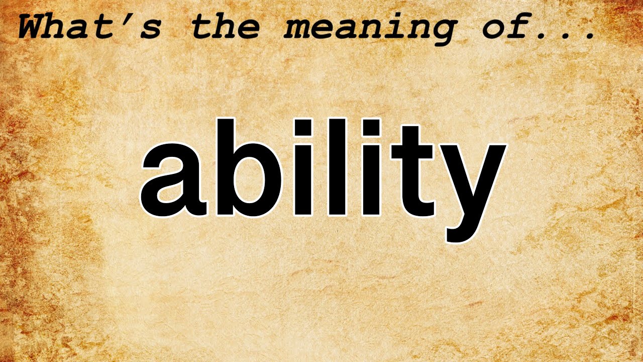 Ability Meaning : Definition of Ability