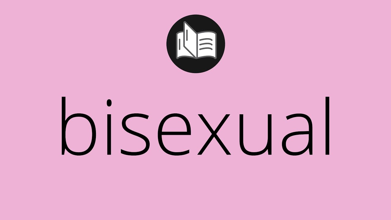 Que significa BISEXUAL • bisexual SIGNIFICADO • bisexual DEFINICIÓN • Que es BISEXUAL