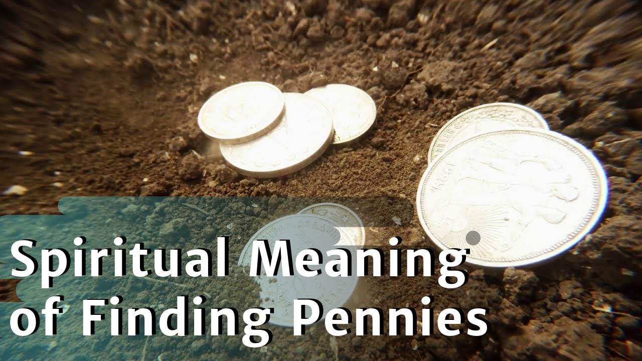 Spiritual Meaning Of Finding Pennies or Money