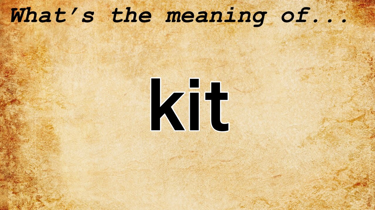 Kit Meaning | Definition of Kit