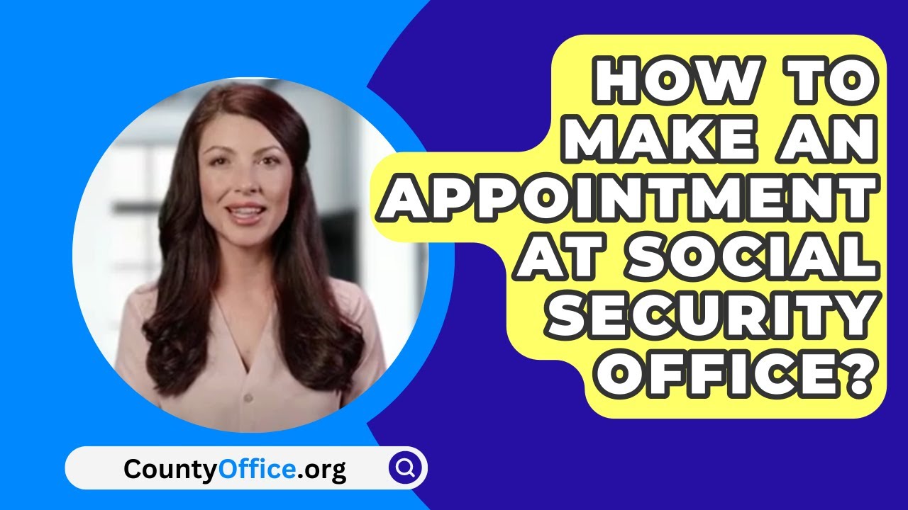 How To Make An Appointment At Social Security Office? - CountyOffice.org