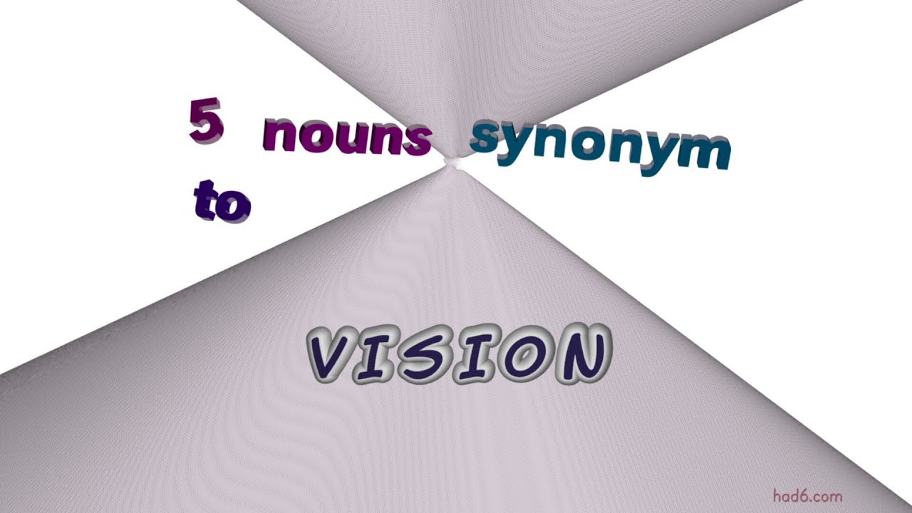 vision - 7 nouns which are synonyms of vision (sentence examples)