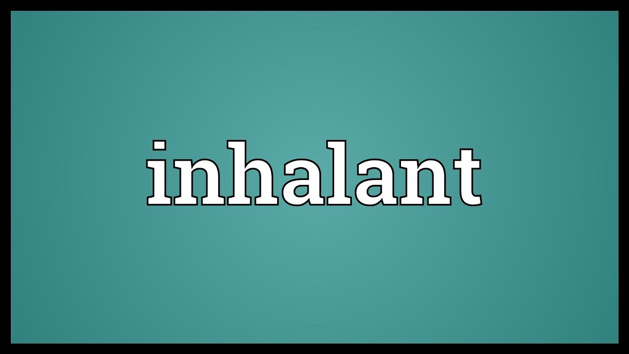 Inhalant Meaning