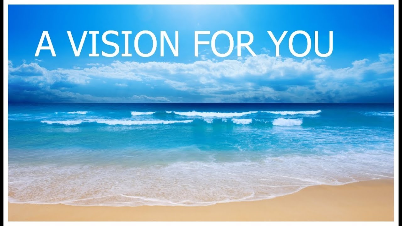 A VISION FOR YOU