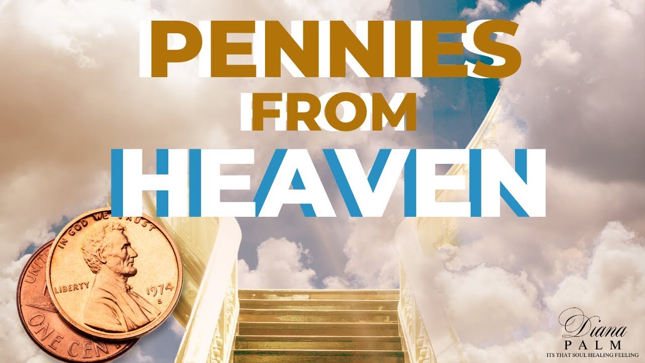 PENNIES FROM HEAVEN SIGNS FROM DECEASED LOVED ONES