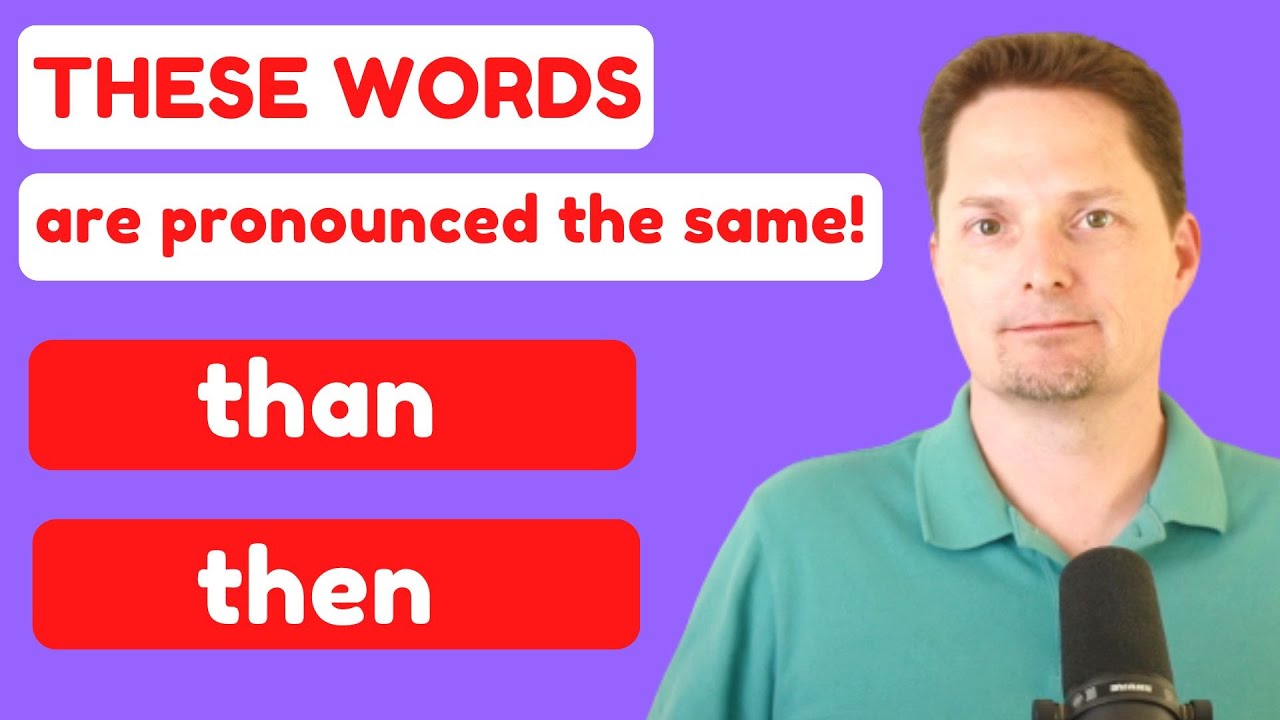 EXAMPLES OF THAN VS. THEN / DICTIONARIES ARE CONFUSED / PRONUNCIATION OF THAN VS. THEN/THEN VS. THAN