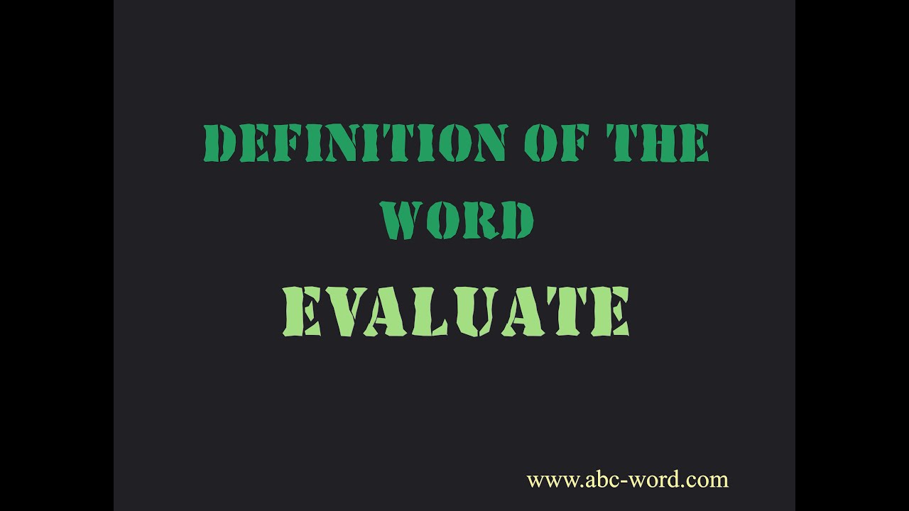 Definition of the word "Evaluate"