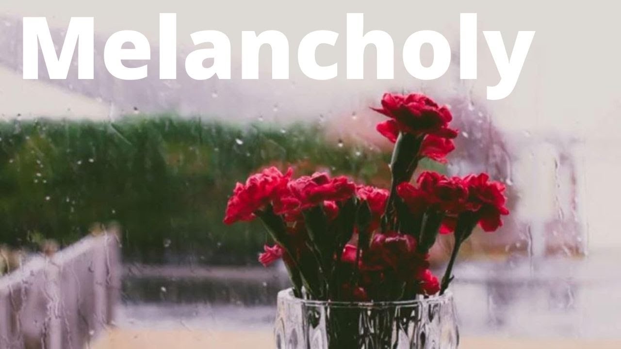 Melancholy (What is it?)