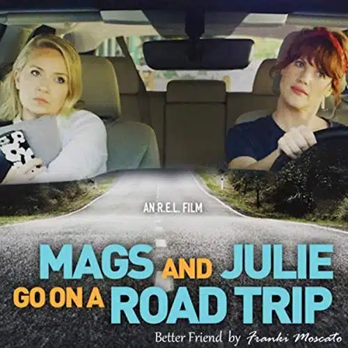 Better Friend (From Mags and Julie Go on a Road Trip)