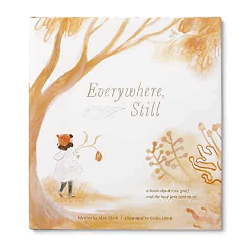 Everywhere, Still A Book about Loss, Grief, and the Way Love Continues