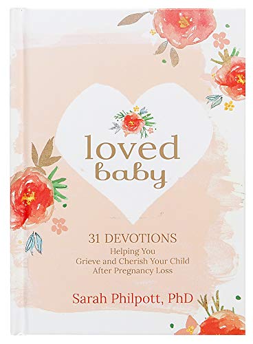 Loved Baby Devotions Helping You Grieve and Cherish Your Child after Pregnancy Loss (Hardcover) â A Devotional Book on How to Cope, Mourn and Heal after Losing a Baby
