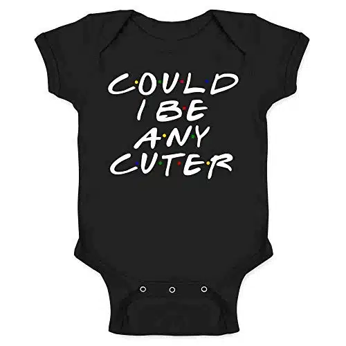 Pop Threads Could I Be Any Cuter Infant Bodysuit Funny s Show Baby Girl Boy Cloth Outfit Black