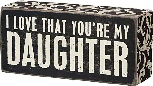 Primitives by Kathy Floral Trimmed Box Sign, x , I Love That You're My Daughter