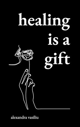 Healing Is a Gift Poems for Those Who Need to Grow