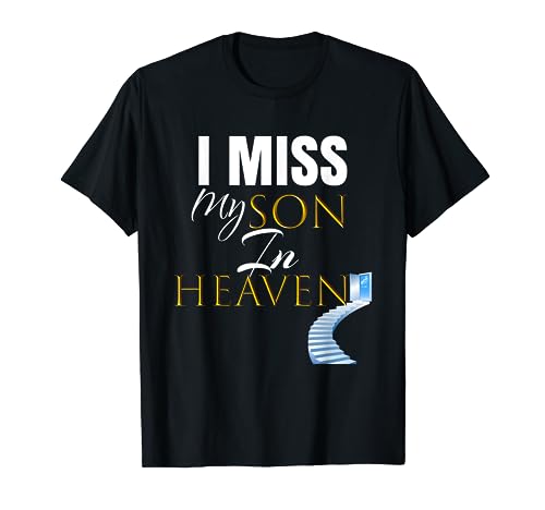 I Miss My Son In Heaven Shirt Grief Quote Gift Outfit Tee