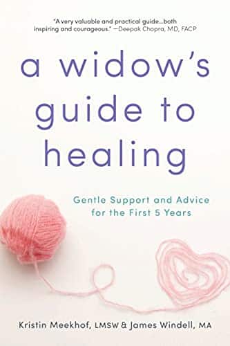 A Widow's Guide to Healing Gentle Support and Advice for the First Years