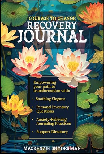 Courage to Change Recovery Journal Empowering your path to transformation with Soothing slogans, Personal Inventory Questions, Anxiety Relieving Journaling Practices, & Suppor