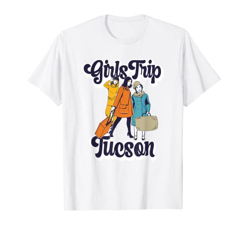 Girls Trip Tucson   Bestie & Best Friends T Shirt
