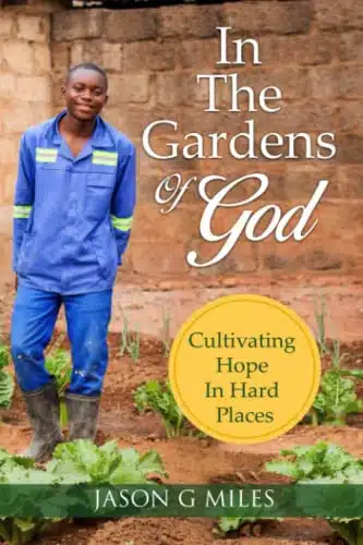 In The Gardens Of God Cultivating Hope In Hard Places