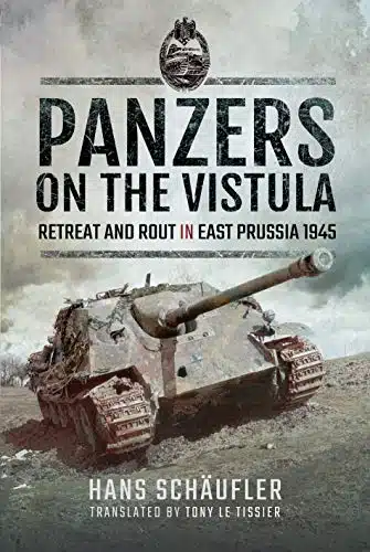 Panzers on the Vistula Retreat and Rout in East Prussia