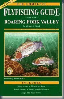 The Complete Fly Fishing Guide to the Roaring Fork Valley