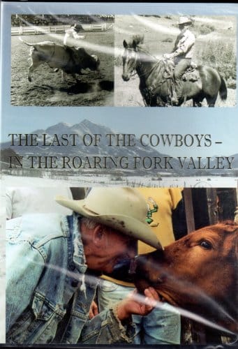 The Last of the Cowboys   In the Roaring Fork Valley