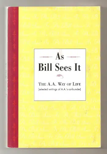 As Bill Sees It The A.A. Way of Life