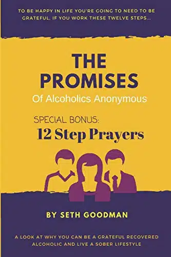 The Promises of Alcoholics Anonymous ... and Step Prayers